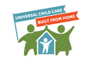 Two figures hold a house with a child inside; banners read “Universal Child Care” and “Built From Home.”.